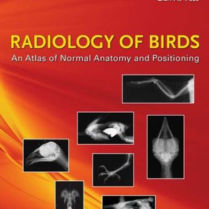 Radiology of Birds: An Atlas of Normal Anatomy and Positioning